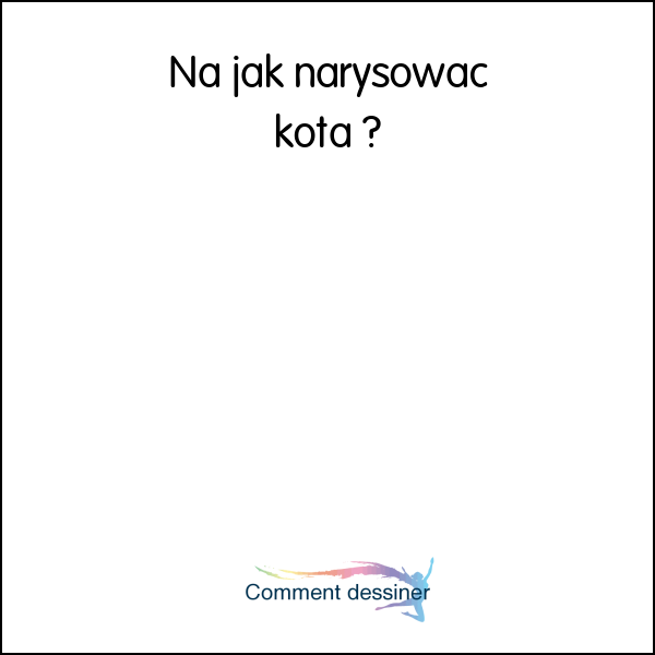 Na jak narysować kota